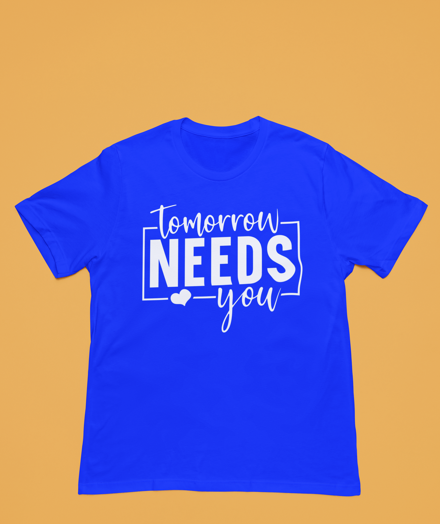 Tomorrow Needs You | Affirmation Tee