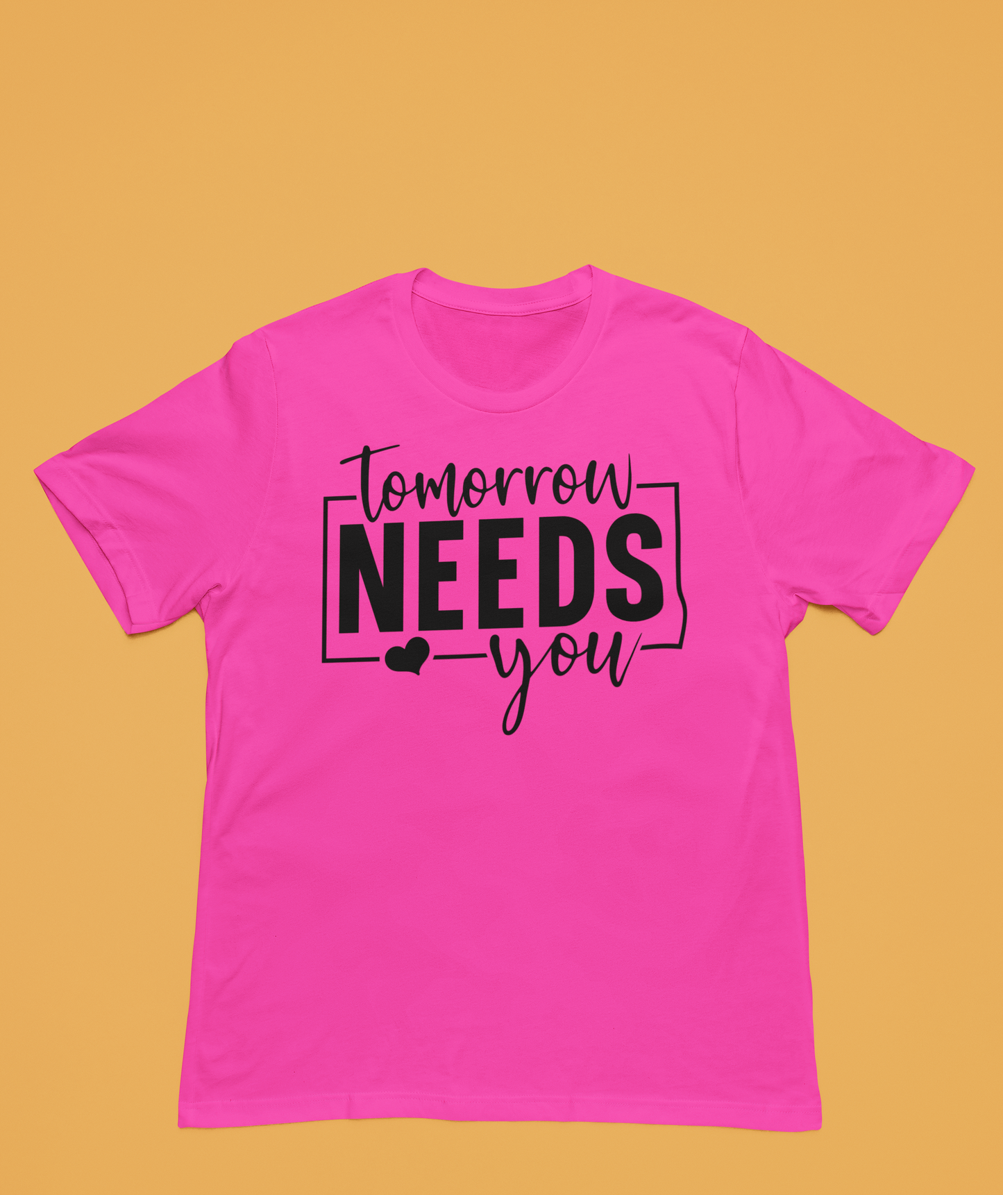 Tomorrow Needs You | Affirmation Tee