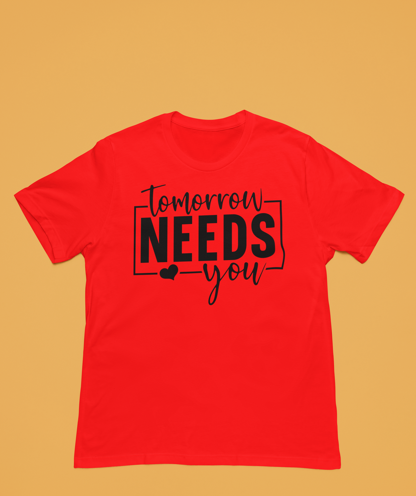 Tomorrow Needs You | Affirmation Tee