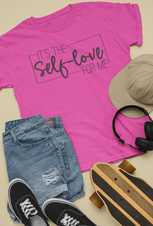 It's the Self-Love For Me | Affirmation Tee