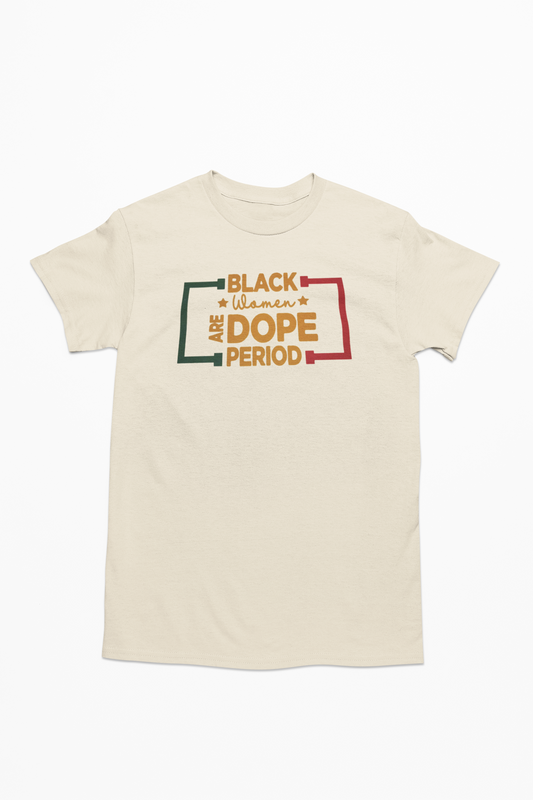 Black Women Are Dope | Juneteenth T-Shirt